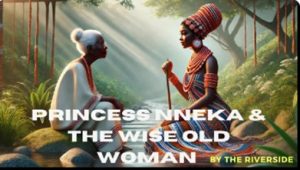 Princess Nneka and the Wise Old Woman