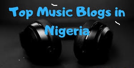 Top 10 Music Blogs in Nigeria